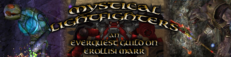 Mystical LightFighters - an EverQuest Guild on Erollisi Marr - 'For Honor and Light'