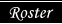 Roster
